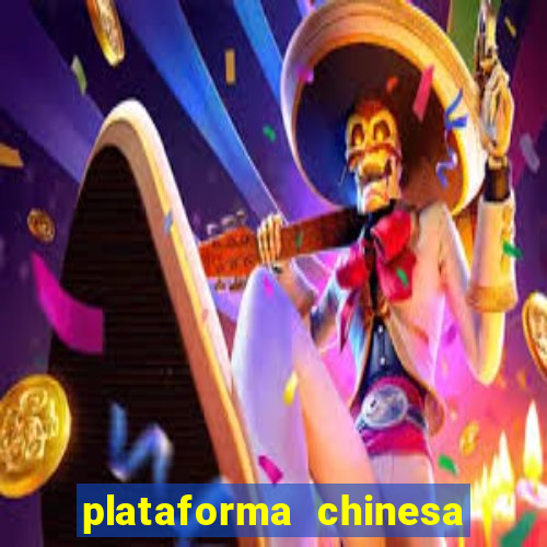 plataforma chinesa do jogo do tigrinho